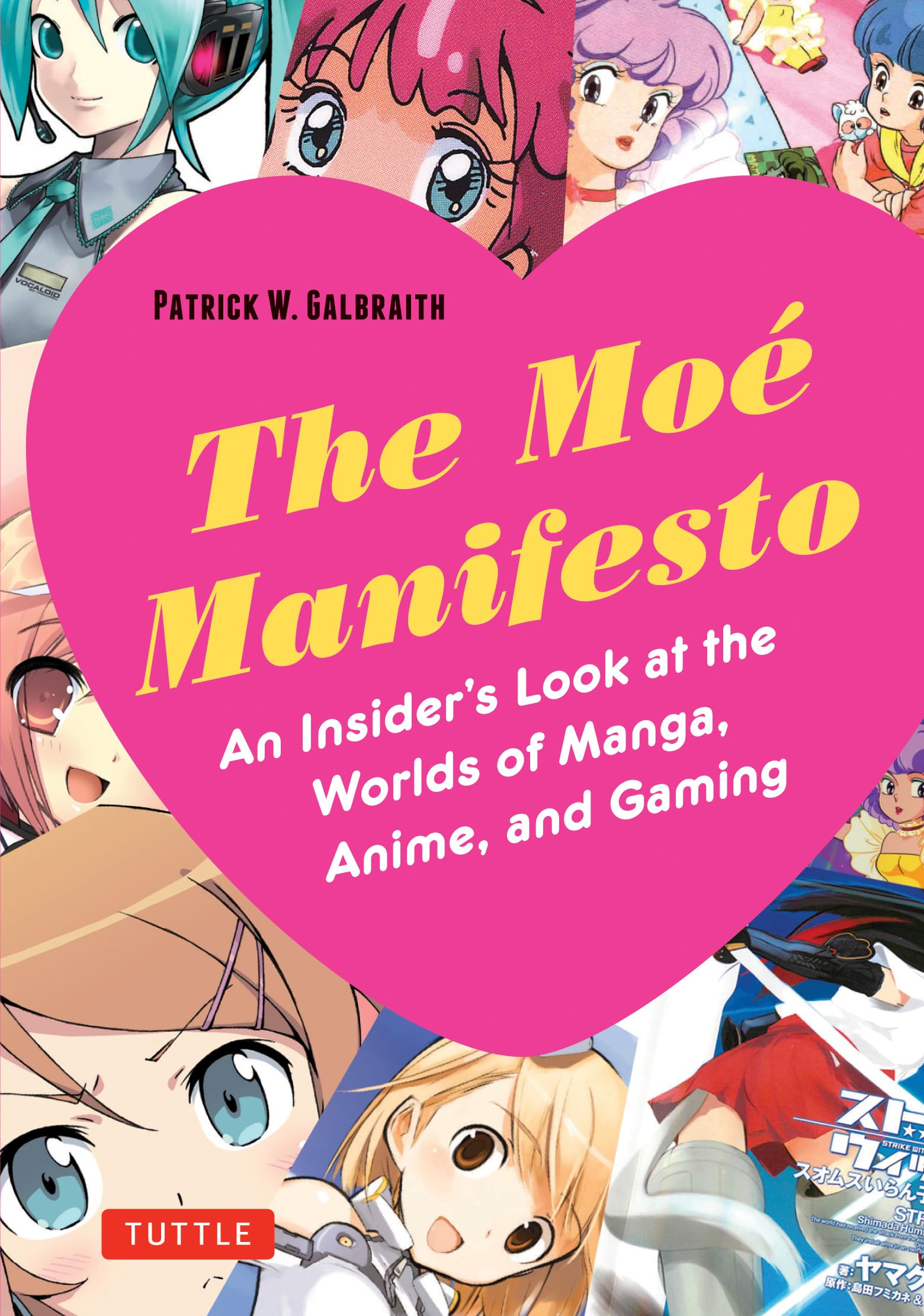 The Moe Manifesto: An Insider's Look at the Worlds of Manga, Anime